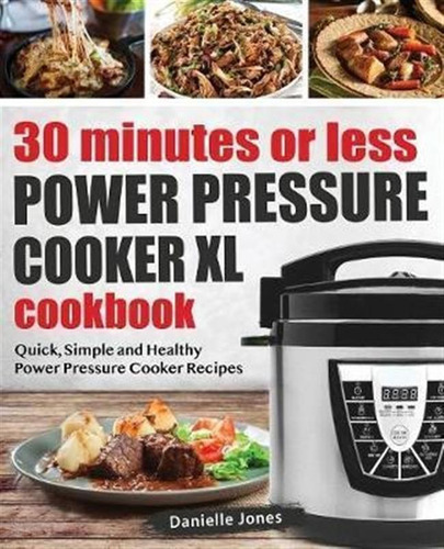30 Minutes Or Less Power Pressure Cooker Xl Cookbook - Da...
