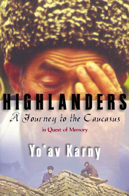 Libro Highlanders: A Journey To The Caucasus In Quest Of ...