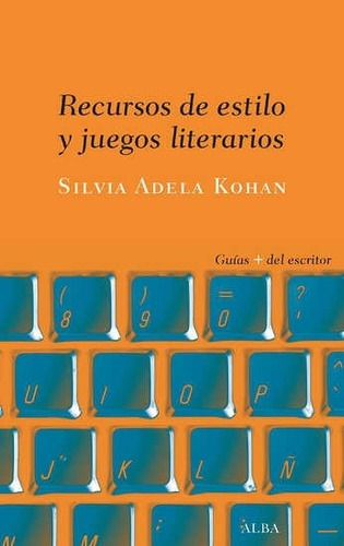 Recursos De Estilo Y Juegos Literarios - Kohan, Silvia Adela