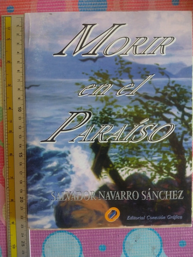 Libro Morir En El Paraíso Salvador Navarro Sánchez Y