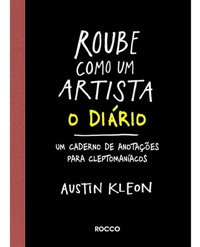 Roube Como Um Artista O Diário, De Kleon, Austin. Editora Rocco, Capa Mole, Edição 1 Em Português