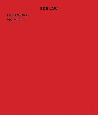 Libro Bob Law : Field Works 1959-1999 - Douglas Fogle