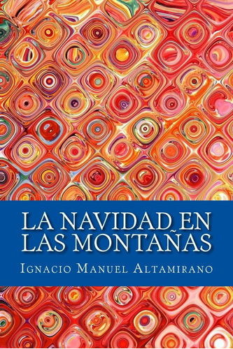 Libro : La Navidad En Las Montañas - Altamirano, Ignacio..