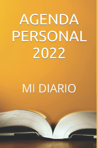 Libro: Agenda Personal 2022: Mi Diario (spanish Edition)