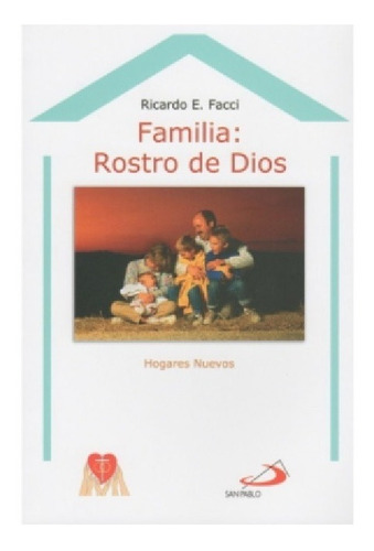 Familia: Rostro De Dios, Ricardo E Facci, Hogares Nuevos