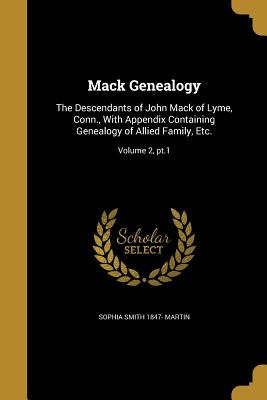 Libro Mack Genealogy: The Descendants Of John Mack Of Lym...