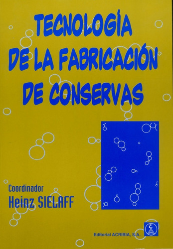 Sielaff: Tecnologia De La Fabricacion De Conservas