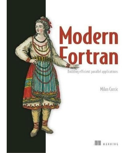 Modern Fortran Building Efficient Parallel..., de Curcic, Milan. Editorial Manning en inglés