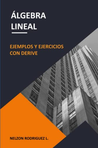 Algebra Lineal: Ejemplos Y Ejercicios Con Derive