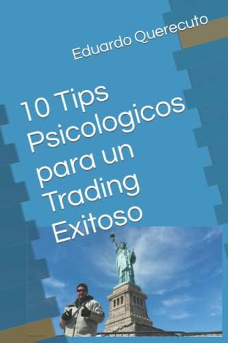 Libro: 10 Tips Psicologicos Para Un Trading Exitoso (spanish