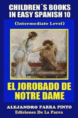 Childrens Books In Easy Spanish 10 : El Jorobado De Notre Da