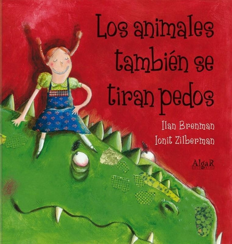 Los Animales Tambien Se Tiran Pedos - Ilan Brenman, de Brenman, Ilan. Editorial ALGAR, tapa dura en español