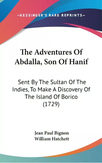 The Adventures Of Abdalla, Son Of Hanif: Sent By The Sultan Of The Indies, To Make A Discovery Of..., De Bignon, Jean Paul. Editorial Kessinger Pub Llc, Tapa Dura En Inglés
