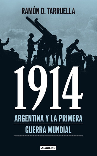 1914 Argentina Y La Primera Guerra Mundial - Tarruella Ramón