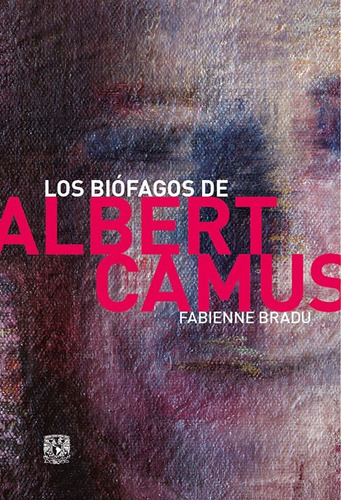 Los Biófagos De Albert Camus, De Fabienne Bradu. Editorial Universidad Nacional Autonoma De México, Tapa Blanda, Edición 2021 En Español