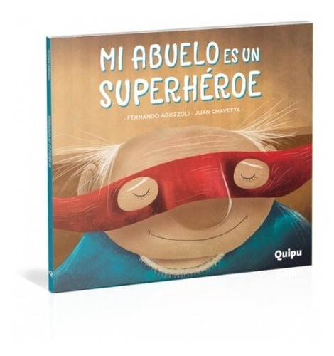Mi Abuelo Es Un Superhéroe - Libro Álbum - Fernando Aguzzoli