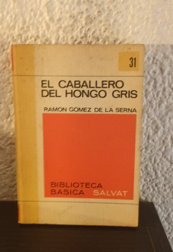 El Caballero Del Hongo Gris (31 Salvat) - De La Serna