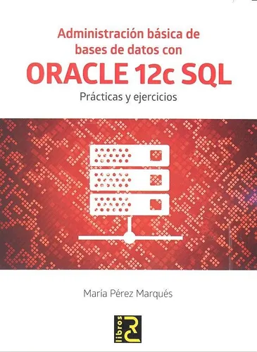 comprar Administracion Basica De Bases De Datos Con Oracle 12c Sq...
