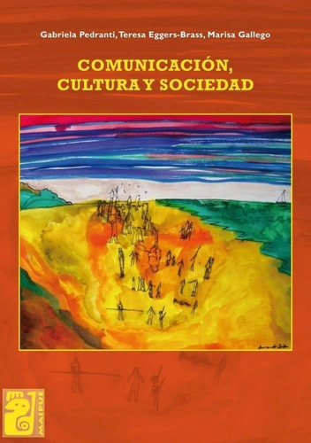 Comunicacion, Cultura Y Sociedad - Teresa Eggers Brass