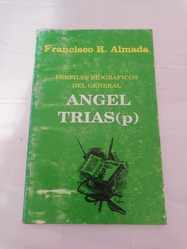 Perfiles Biográficos Del General Ángel Trias Francisco R A