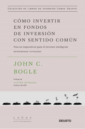 Cómo Invertir En Fondos De Inversión Con Sentido Común, De John C. Bogle. Editorial Deusto, Tapa Dura En Español, 2017