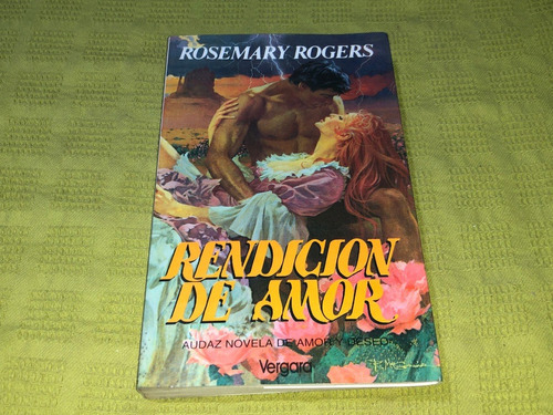 Rendición De Amor - Rosemary Rogers - Javier Vergara