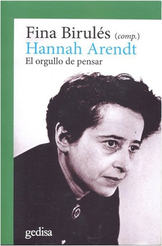  Hannah Arendt  El Orgullo De Pensar  / Fina Birules