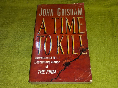 A Time To Kill - John Grisham - Arrow