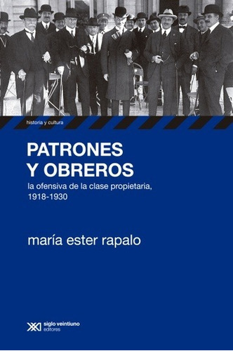 Patrones Y Obreros - Maria Ester Rapalo - Siglo Xxi Libro