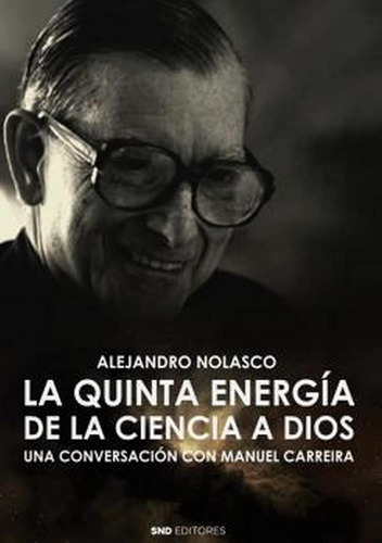 La Quinta Energia. De La Ciencia A Dios (fondo) / Nolasco As