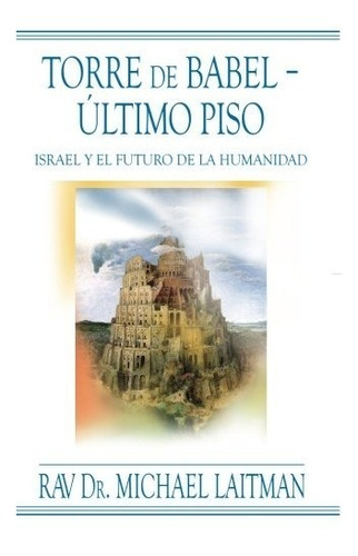 Libro : Torre De Babel, Ultimo Piso: Israel Y El Futuro D...