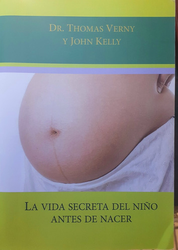 La Vida Secreta Del Niño Antes De Nacer. Verny Kelly
