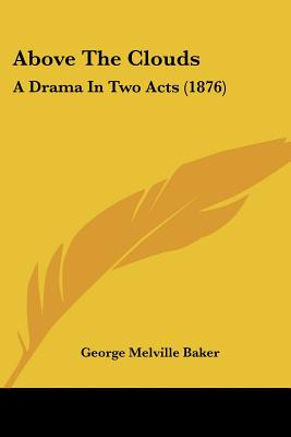 Libro Above The Clouds: A Drama In Two Acts (1876) - Bake...