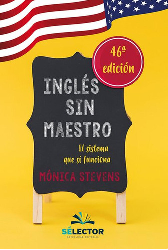 Inglés sin maestro para estudiantes, de Stevens, Mónica. Editorial Selector, tapa blanda en español, 2018