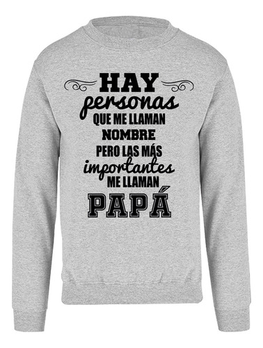 Sudadera Personalizada - Día Del Padre - Me Llaman Papá