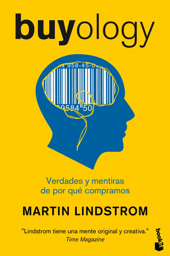 Buyology: Verdades y mentiras de por qué compramos, de Lindstrom, Martin. Serie Booket Divulgación Editorial Booket México, tapa blanda en español, 2014