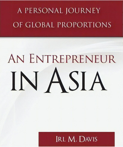 An Entrepreneur In Asia, De Irl M Davis. Editorial Global One Productions, Tapa Blanda En Inglés