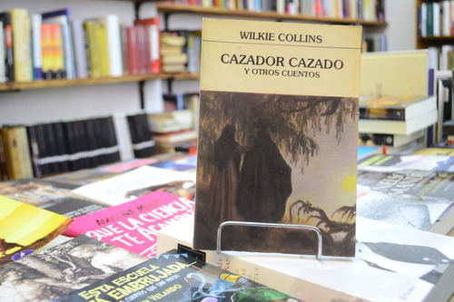 Cazador Cazado Y Otros Cuentos. Wilkie Collins.