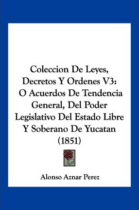 Libro Coleccion De Leyes, Decretos Y Ordenes V3 - Alonso ...