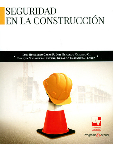 Seguridad En La Construcción, De Casas F., Luis Humberto. Editorial Universidad Del Valle, Tapa Blanda, Edición 1 En Español, 2018