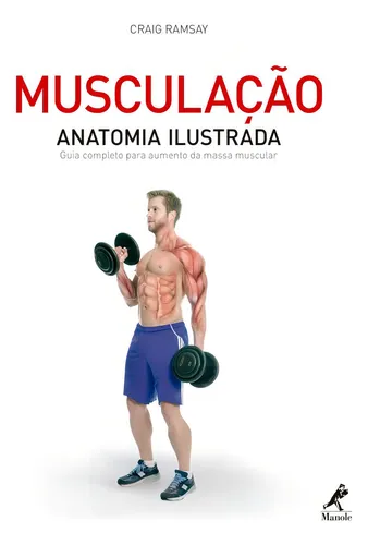 comprar Musculação: Anatomia ilustrada: Guia completo para aumento da massa muscular, de Ramsay, Craig. Editorial Editora Manole LTDA, capa mole em português, 2016