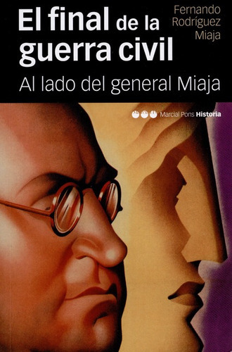 Libro El Final De La Guerra Civil Al Lado Del General Miaja