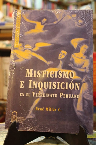 Misticismo E Inquisición En El Virreinato Peruano - René Mil