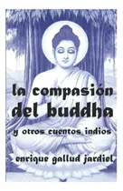 Comprar Libro: La Compasión Del Buddha Y Otros Cuentos Indios De Y