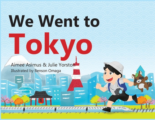 We Went To Tokyo, De Asimus, Aimee., Vol. 1. Editorial Lightning Source Inc, Tapa Blanda En Inglés
