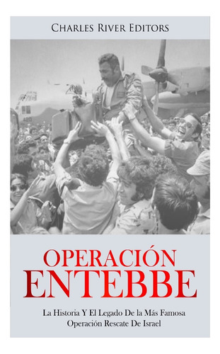 Libro Operación Entebbe: La Historia Y El Legado De Mos De I