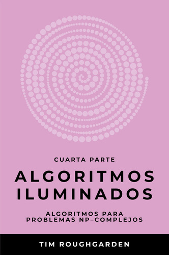 Algoritmos Iluminados (cuarta Parte), De Tim Roughgarden. Editorial Oj Books, Tapa Blanda En Español, 2023