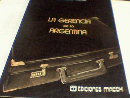 Juan Carlos Mantel - La Gerencia En La Argentina (c335)