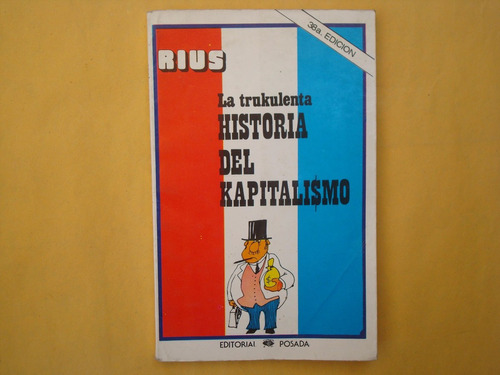 Rius, La Trukulenta Historia Del Kapitali$mo, Posada, México