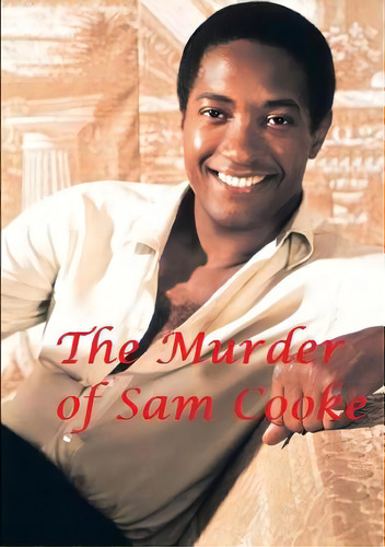 The Murder Of Sam Cooke, De Lime, Harry. Editorial Lulu Pr, Tapa Blanda En Inglés